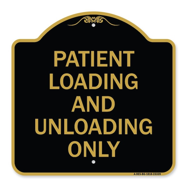 Signmission Patient Loading and Unloading Only, Black & Gold Aluminum Sign, 18" x 18", BG-1818-23339 A-DES-BG-1818-23339 - main